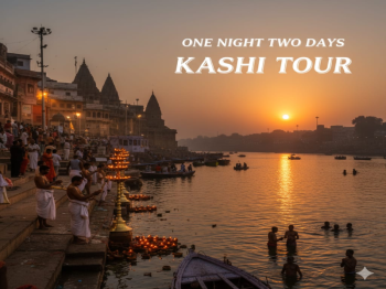 One Night - Two Day Kashi - Varanasi Tour