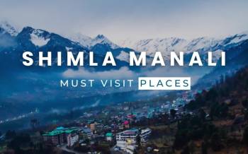 Manali Shimla Holiday Package by cab | 5 Nights 6 Days
